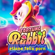 etiane felix porn